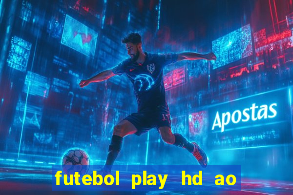 futebol play hd ao vivo agora